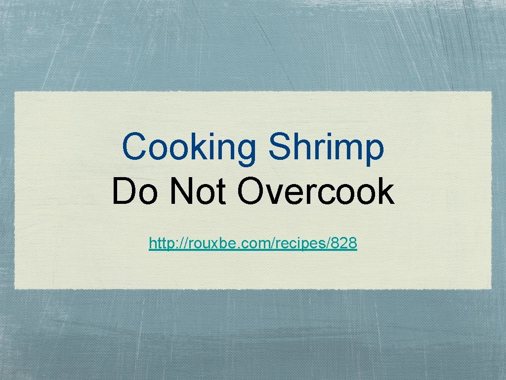 Cooking Shrimp Do Not Overcook http: //rouxbe. com/recipes/828 