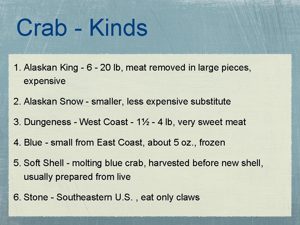 Crab - Kinds 1. Alaskan King - 6 - 20 lb, meat removed in