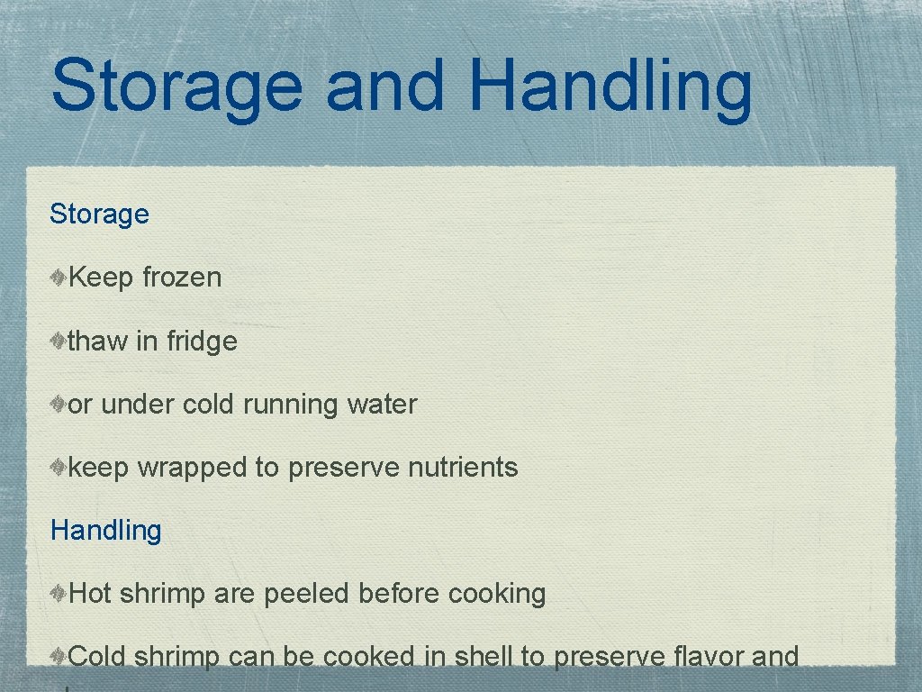 Storage and Handling Storage Keep frozen thaw in fridge or under cold running water