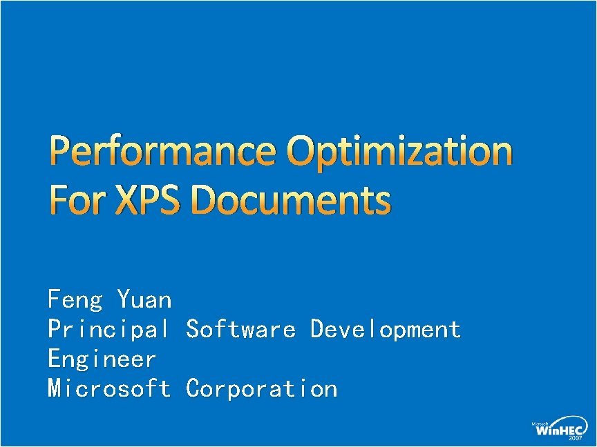 Performance Optimization For XPS Documents Feng Yuan Principal Software Development Engineer Microsoft Corporation 