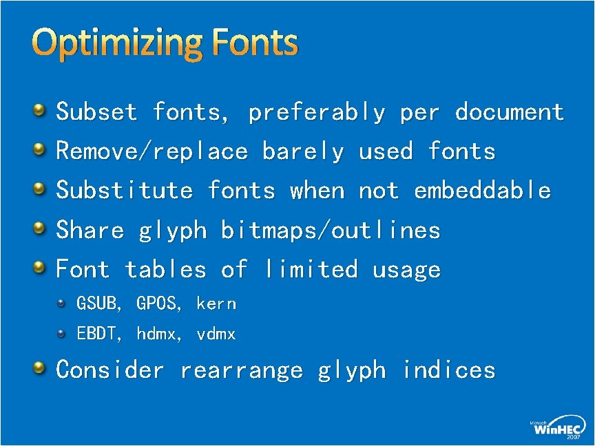 Optimizing Fonts Subset fonts, preferably per document Remove/replace barely used fonts Substitute fonts when