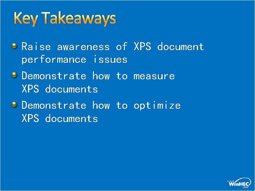 Key Takeaways Raise awareness of performance issues Demonstrate how to XPS documents XPS document