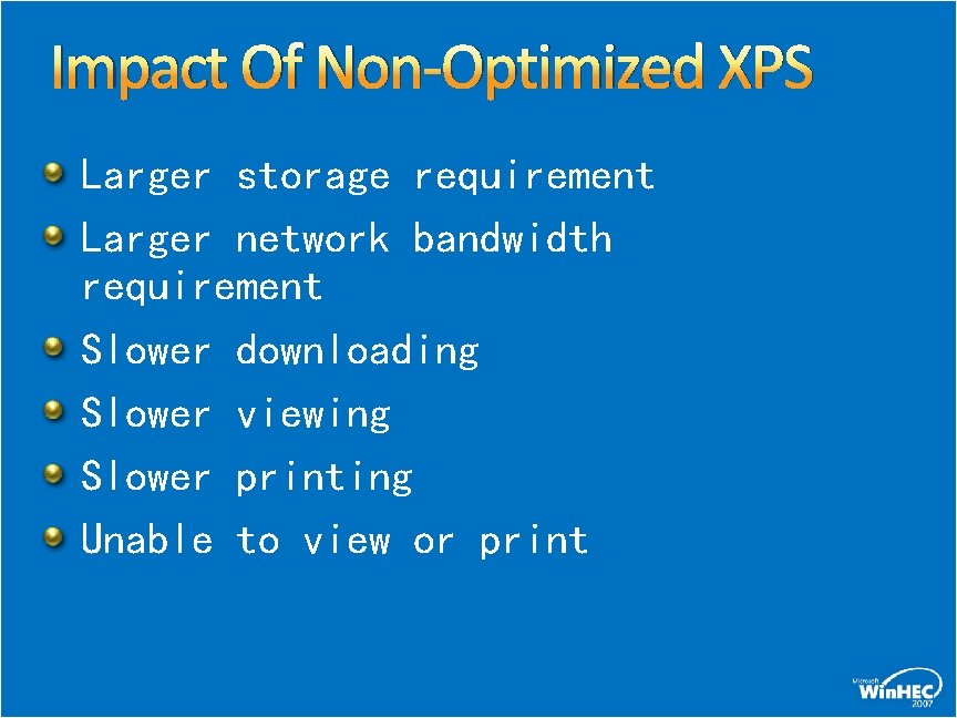 Impact Of Non-Optimized XPS Larger storage requirement Larger network bandwidth requirement Slower downloading Slower