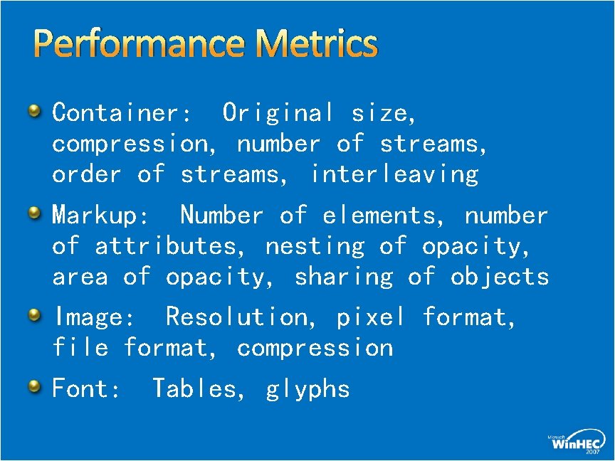 Performance Metrics Container: Original size, compression, number of streams, order of streams, interleaving Markup: