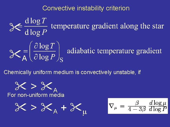 Convective instability criterion A Chemically uniform medium is convectively unstable, if > A For