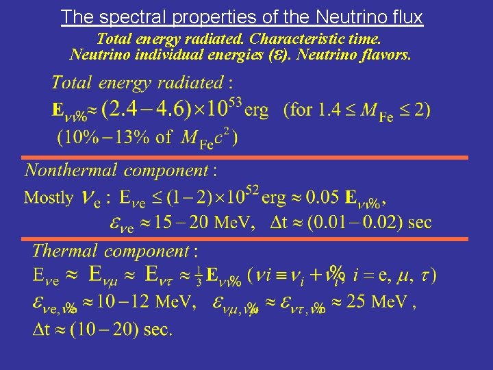 The spectral properties of the Neutrino flux Total energy radiated. Characteristic time. Neutrino individual