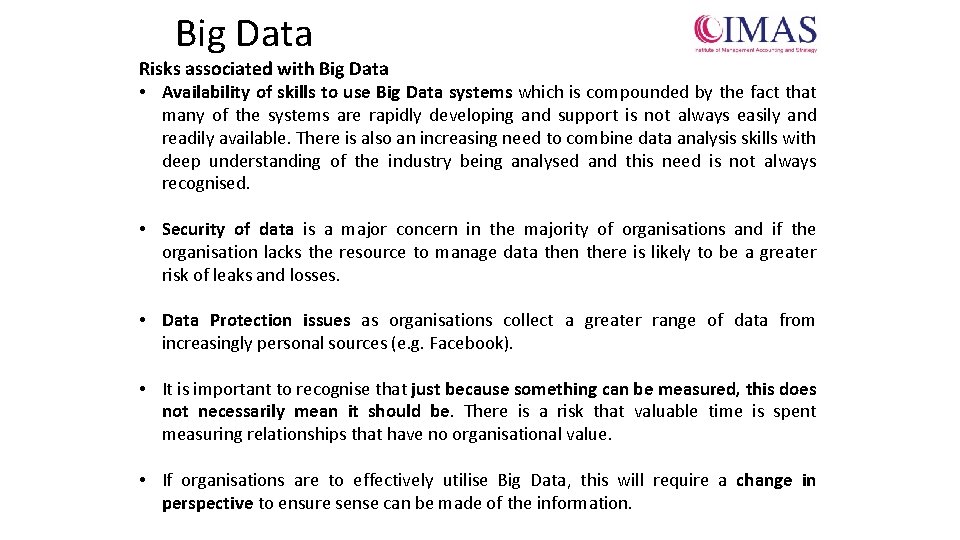 Big Data Risks associated with Big Data • Availability of skills to use Big Big Data Risks associated with Big Data • Availability of skills to use Big