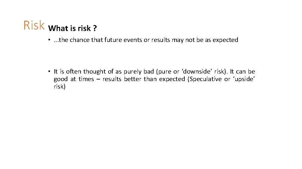 Risk What is risk ? • . . . the chance that future events Risk What is risk ? • . . . the chance that future events