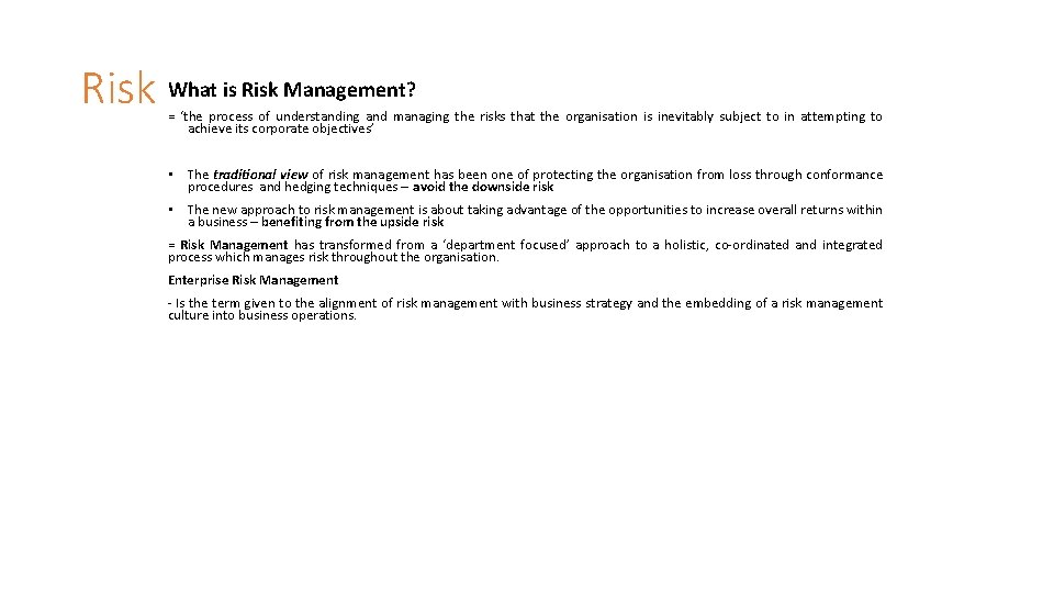 Risk What is Risk Management? = ‘the process of understanding and managing the risks Risk What is Risk Management? = ‘the process of understanding and managing the risks