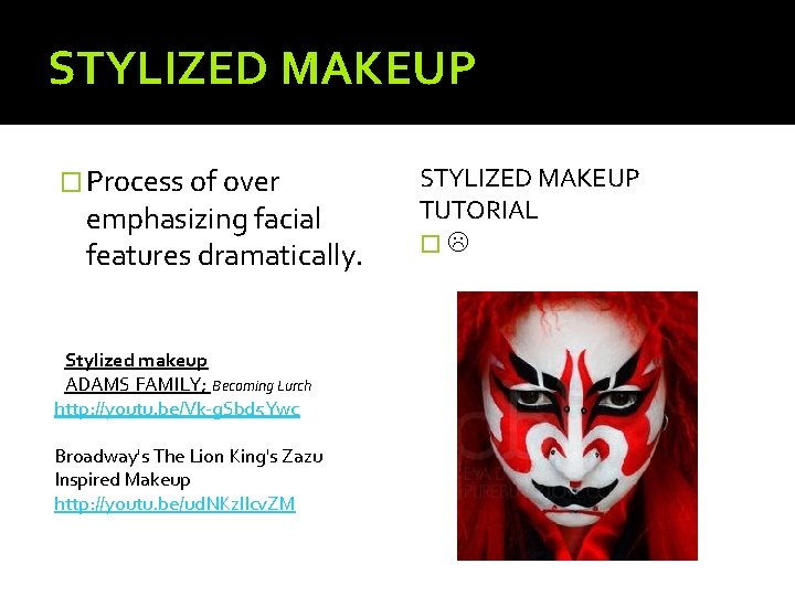 STYLIZED MAKEUP � Process of over emphasizing facial features dramatically. Stylized makeup ADAMS FAMILY;