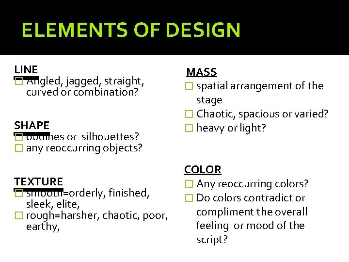 ELEMENTS OF DESIGN LINE � Angled, jagged, straight, curved or combination? SHAPE � outlines