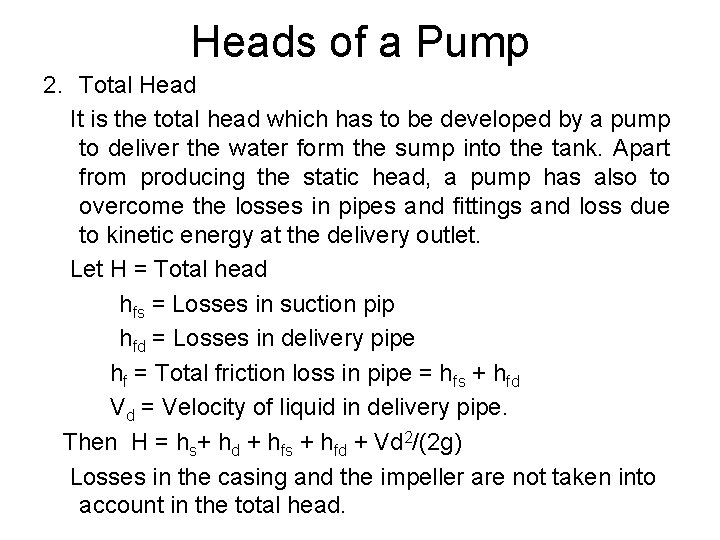Heads of a Pump 2. Total Head It is the total head which has