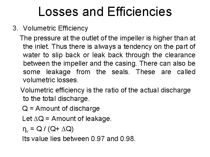 Losses and Efficiencies 3. Volumetric Efficiency The pressure at the outlet of the impeller