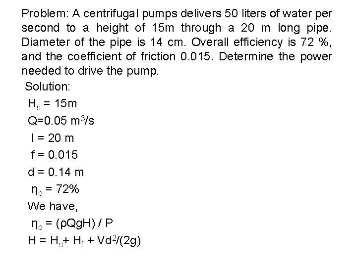 Problem: A centrifugal pumps delivers 50 liters of water per second to a height