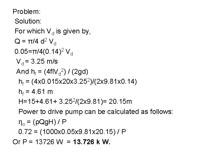 Problem: Solution: For which Vd is given by, Q = π/4 d 2 Vd