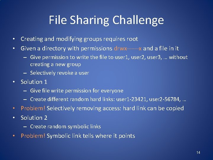 File Sharing Challenge • Creating and modifying groups requires root • Given a directory