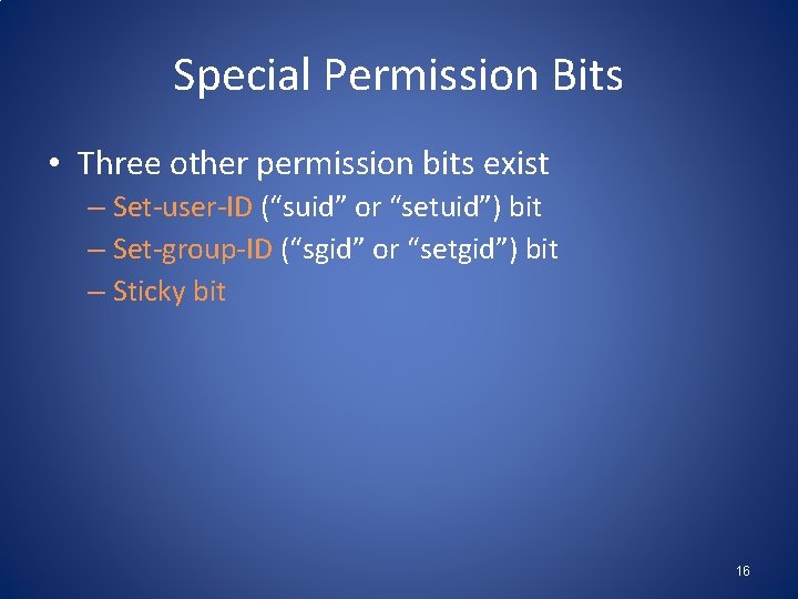 Special Permission Bits • Three other permission bits exist – Set-user-ID (“suid” or “setuid”)