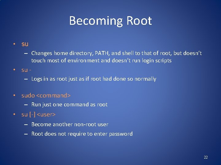 Becoming Root • su – Changes home directory, PATH, and shell to that of