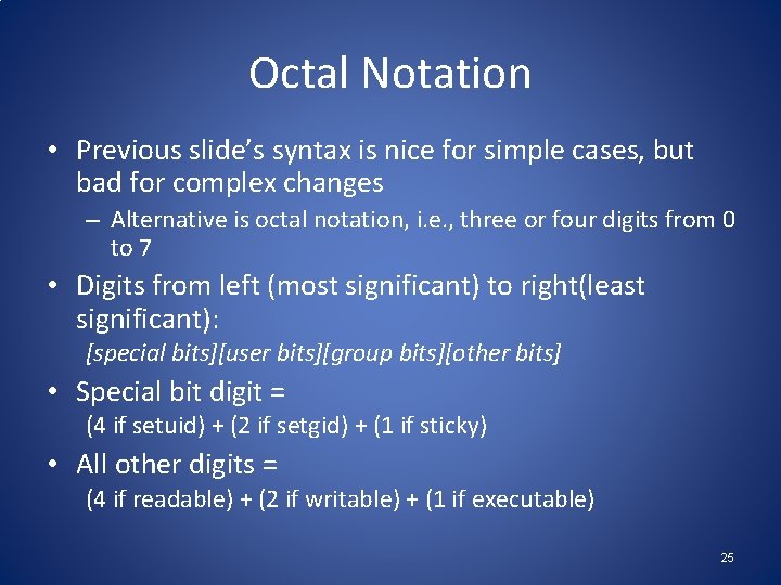 Octal Notation • Previous slide’s syntax is nice for simple cases, but bad for