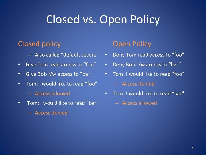 Closed vs. Open Policy Closed policy – Also called “default secure” Open Policy •