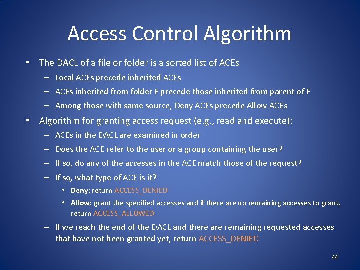 Access Control Algorithm • The DACL of a file or folder is a sorted