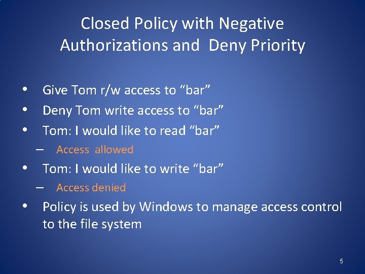Closed Policy with Negative Authorizations and Deny Priority • Give Tom r/w access to