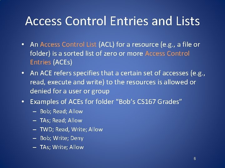 Access Control Entries and Lists • An Access Control List (ACL) for a resource