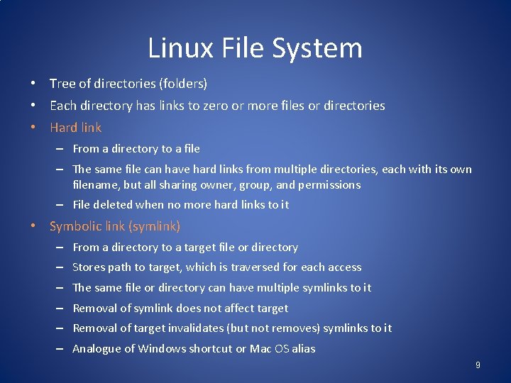 Linux File System • Tree of directories (folders) • Each directory has links to