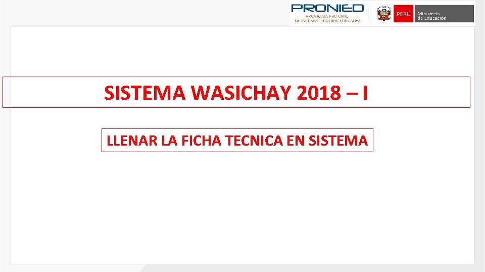 SISTEMA WASICHAY 2018 – I LLENAR LA FICHA TECNICA EN SISTEMA 