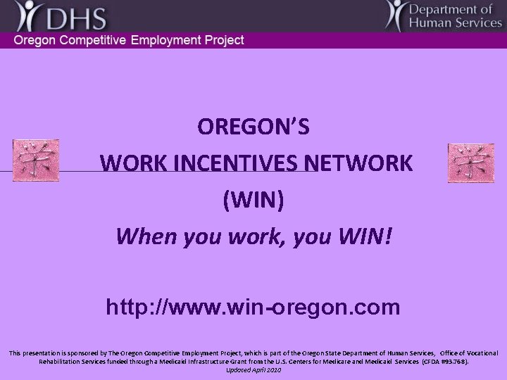 OREGON’S WORK INCENTIVES NETWORK (WIN) When you work, you WIN! http: //www. win-oregon. com