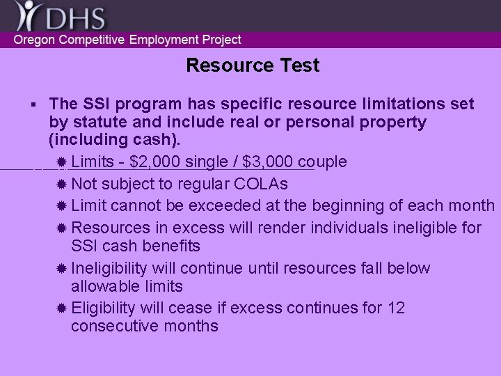 Resource Test The SSI program has specific resource limitations set by statute and include