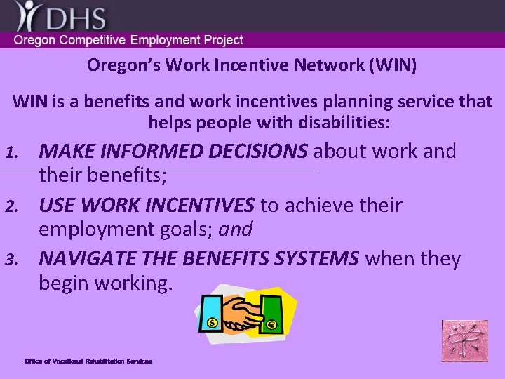 Oregon’s Work Incentive Network (WIN) WIN is a benefits and work incentives planning service