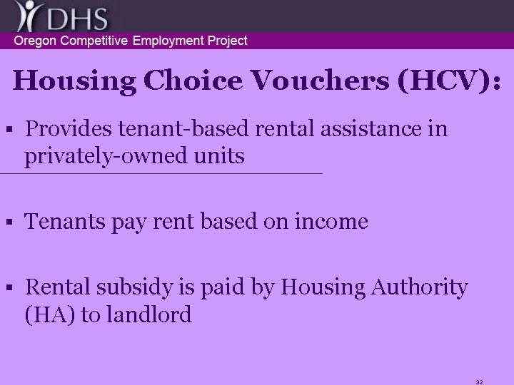 Housing Choice Vouchers (HCV): § Provides tenant-based rental assistance in privately-owned units § Tenants