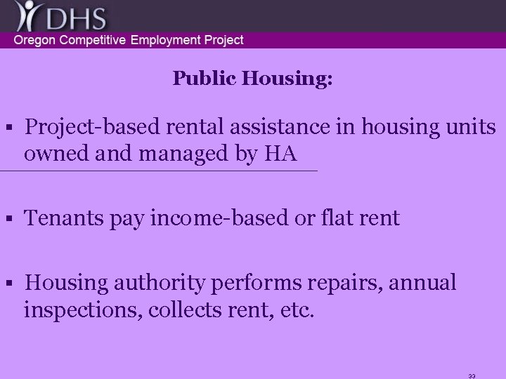 Public Housing: § Project-based rental assistance in housing units owned and managed by HA