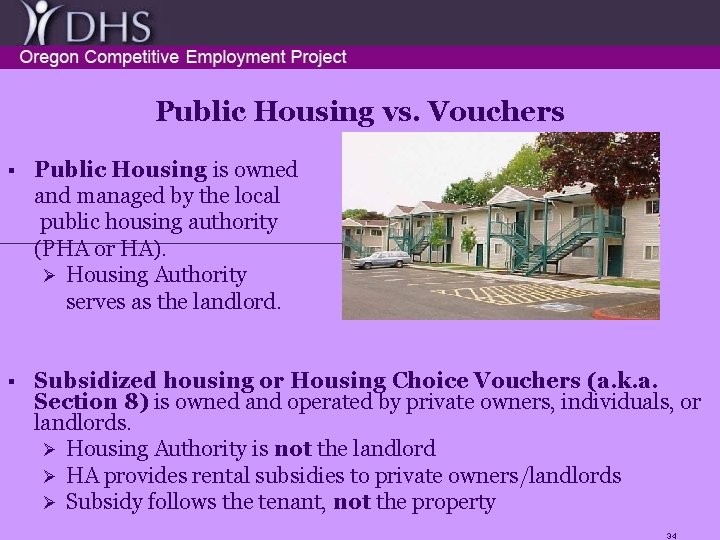 Public Housing vs. Vouchers § Public Housing is owned and managed by the local
