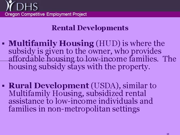 Rental Developments § Multifamily Housing (HUD) is where the subsidy is given to the