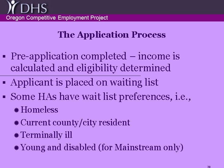 The Application Process Pre-application completed – income is calculated and eligibility determined § Applicant