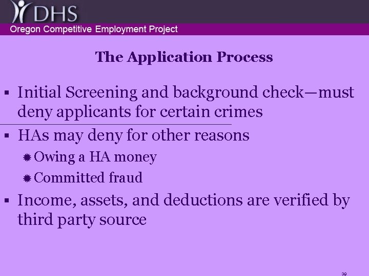 The Application Process Initial Screening and background check—must deny applicants for certain crimes §
