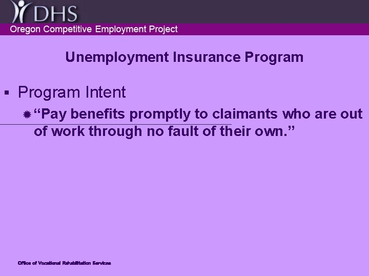 Unemployment Insurance Program § Program Intent ® “Pay benefits promptly to claimants who are