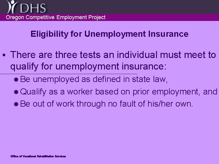 Eligibility for Unemployment Insurance § There are three tests an individual must meet to