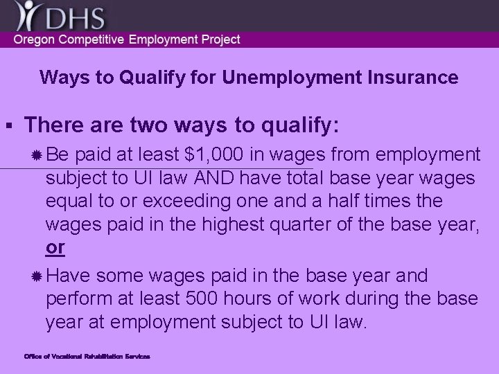 Ways to Qualify for Unemployment Insurance § There are two ways to qualify: ®