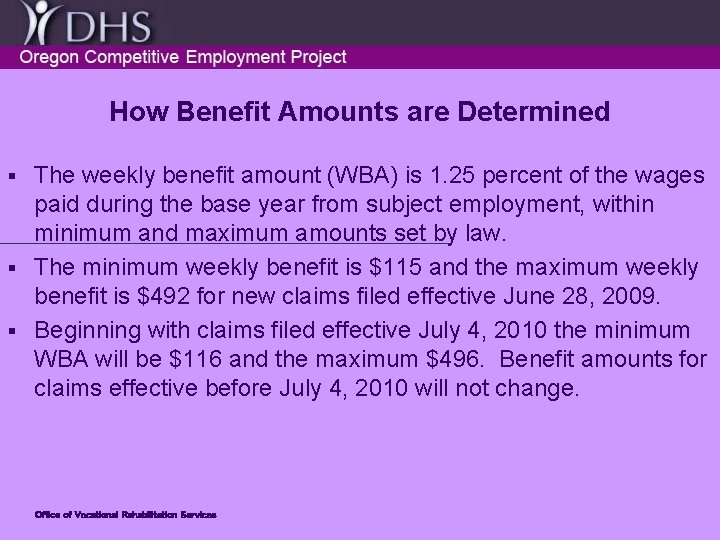 How Benefit Amounts are Determined The weekly benefit amount (WBA) is 1. 25 percent