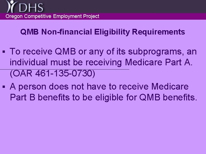QMB Non-financial Eligibility Requirements To receive QMB or any of its subprograms, an individual
