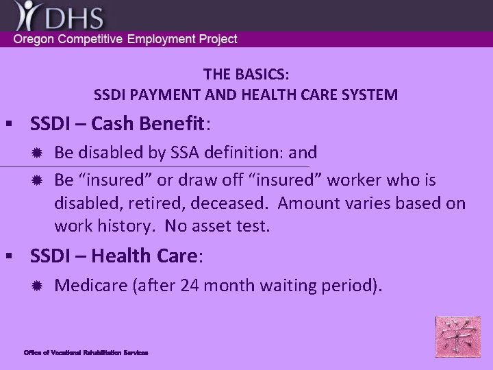 THE BASICS: SSDI PAYMENT AND HEALTH CARE SYSTEM § SSDI – Cash Benefit: Be