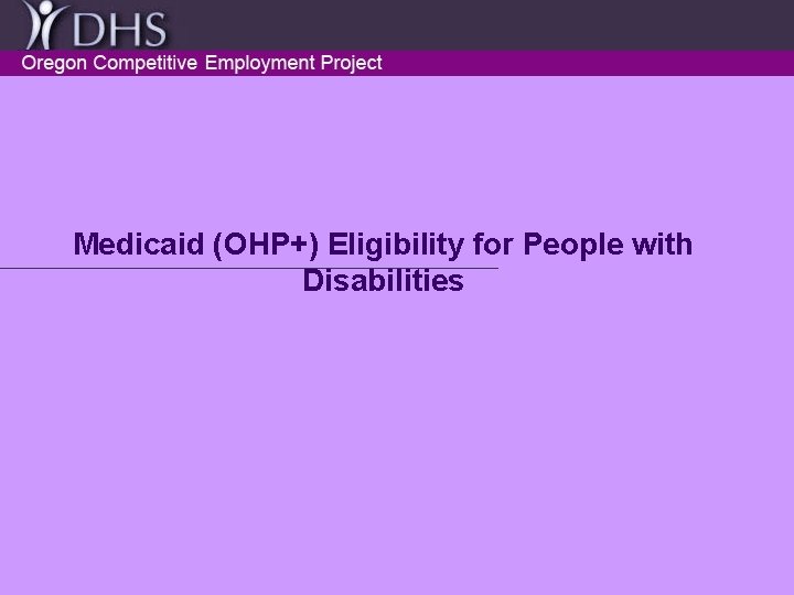 Medicaid (OHP+) Eligibility for People with Disabilities 