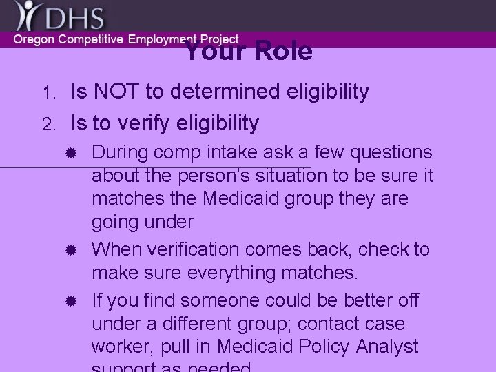 Your Role Is NOT to determined eligibility 2. Is to verify eligibility 1. During