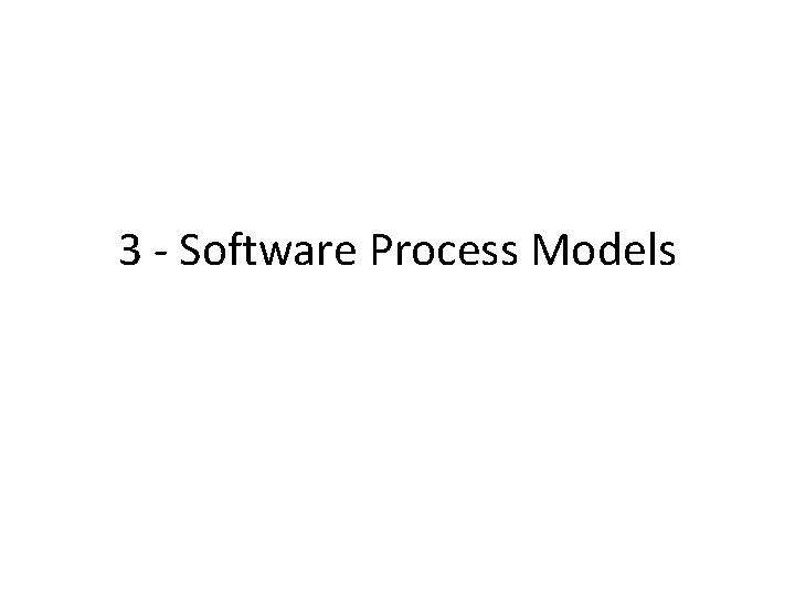 3 - Software Process Models 