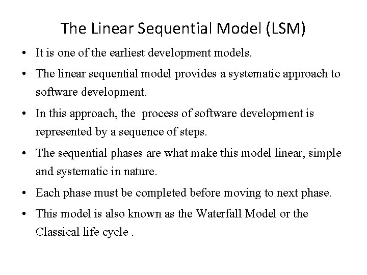 The Linear Sequential Model (LSM) • It is one of the earliest development models.