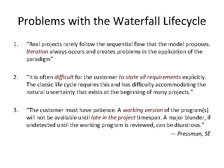 Problems with the Waterfall Lifecycle 1. “Real projects rarely follow the sequential flow that