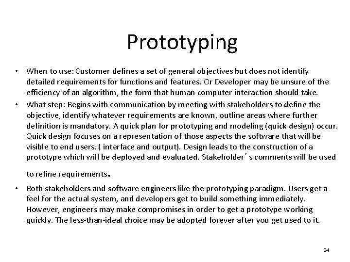 Prototyping • When to use: Customer defines a set of general objectives but does